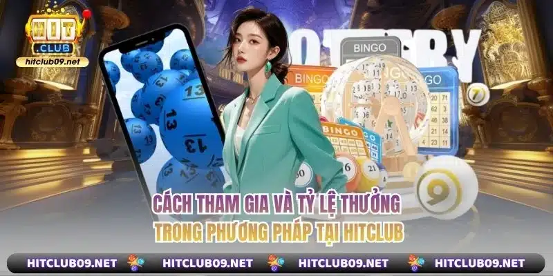 Cách tham gia và tỷ lệ thưởng trong phương pháp tại Hitclub