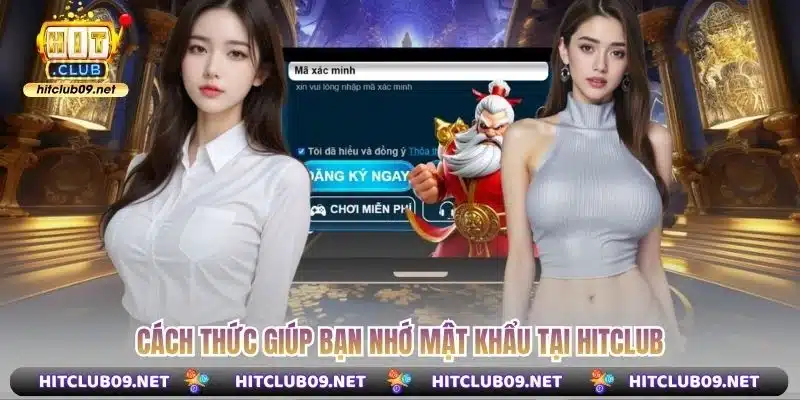 Cách thức giúp bạn nhớ mật khẩu tại Hitclub