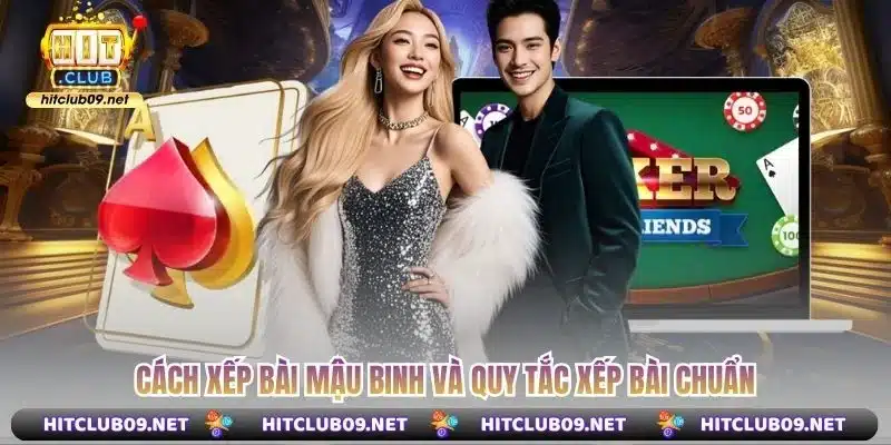 Cách xếp bài Mậu Binh và quy tắc xếp bài chuẩn