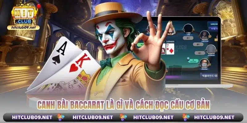 Canh bài baccarat là gì và cách đọc cầu cơ bản