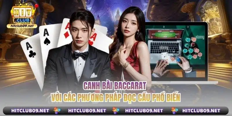 Canh bài baccarat với các phương pháp đọc cầu phổ biến