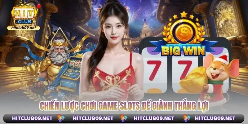 Chiến lược chơi game Slots để giành thắng lợi