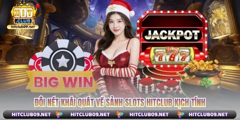 Đôi nét khái quát về sảnh Slots Hitclub kịch tính