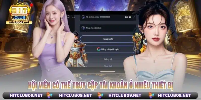 Hội viên có thể truy cập tài khoản ở nhiều thiết bị