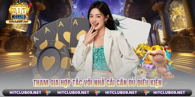 Tham gia hợp tác với nhà cái cần đủ điều kiện